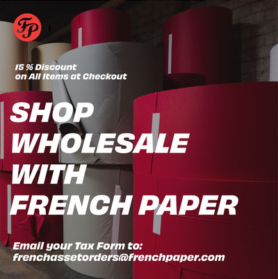 French Paper + Wholesale Trade Discount Program = An Investment in Excellence
